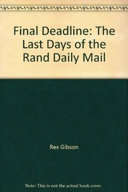 Final Deadline: The Last Days of the Rand Daily Mail