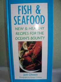 Fish and Seafood: New & healthy recipes for the ocean's bounty
