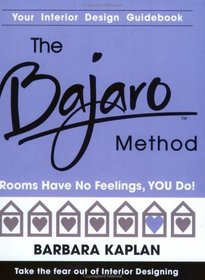 The Bajaro Method: Rooms Have No Feelings, You Do!