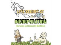 Life Begins at Incorporation: Cartoons and Essays