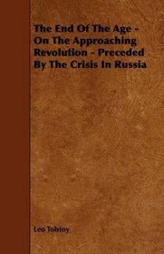 The End Of The Age - On The Approaching Revolution - Preceded By The Crisis In Russia