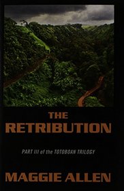 The Retribution: Part III of the Totoboan Trilogy
