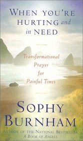 When You're Hurting and in Need : Transformational Prayer for Painful Times