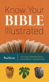 Know Your Bible Illustrated: Full-Color Expanded Edition of the Million-Copy Bestseller (Illustrated Pocket Reference)