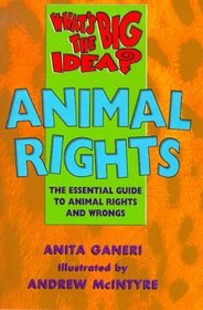 Whats the Big Idea?: Animal Rights (What's the Big Idea? S.)
