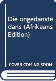 Die ongedanste dans (Afrikaans Edition)