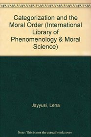 Categorization and the Moral Order (International Library of Phenomenology & Moral Science)