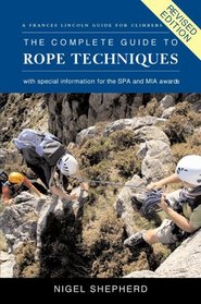 The Complete Guide to Rope Techniques, 2nd: A Comprehensive Handbook for Climber