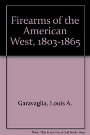 Firearms of the American West, 1803-1865
