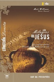 Los milagros de Jesus - Guia de participante: Seis estudios directos conectando la Biblia con la vida (Conexion Profunda) (Spanish Edition)
