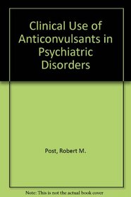 Clinical Use of Anticonvulsants in Psychiatric Disorders