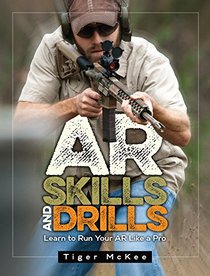 AR-15 Skills & Drills: Learn to Run Your AR Like a Pro