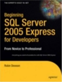 Beginning SQL Server 2005 Express for Developers: From Novice to Professional (Expert's Voice in .Net)