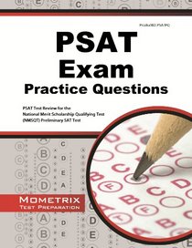 PSAT Exam Practice Questions: PSAT Practice Tests & Review for the National Merit Scholarship Qualifying Test (NMSQT) Preliminary SAT Test