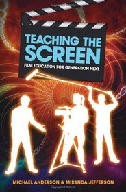 Teaching the Screen: Film Education for Generation Next
