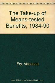 The Take-up of Means-tested Benefits, 1984-90