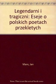 Legendarni i tragiczni: Eseje o polskich poetach przekletych (Polish Edition)