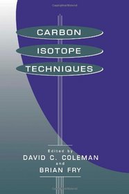 Carbon Isotope Techniques (Isotopic Techniques in Plant, Soil, and Aquatic Biology Series)