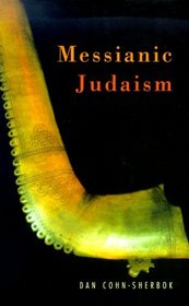 Messianic Judaism: The First Study of Messianic Judaism by a Non-Adherent