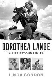 Dorothea Lange: A Life Beyond Limits