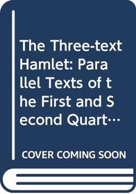 The Three-Text Hamlet: Parallel Texts of the First and Second Quartos and First Folio (Ams Studies in the Renaissance)
