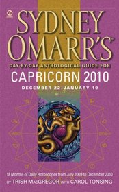 Sydney Omarr's Day-By-Day Astrological Guide for the Year 2010: Capricorn (Sydney Omarr's Day By Day Astrological Guide for Capricorn)