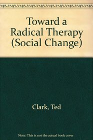 Toward a Radical Therapy: Alternate Services for Personal and Social Change