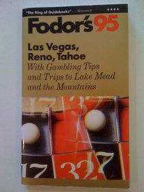 Las Vegas, Reno, Tahoe '95: With Gambling Tips and Trips to Lake Mead and the Mountains (Fodor's Travel Guides)