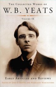 The Collected Works of W.B. Yeats Volume IX: Early Articles and Reviews : Uncollected Articles and Reviews Written Between 1886 and 1900 (Collected Works of W B Yeats)