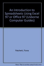 An Introduction to Spreadsheets Using Excel 97 or Office 97 (Usborne Computer Guides)