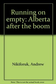 Running on empty: Alberta after the boom
