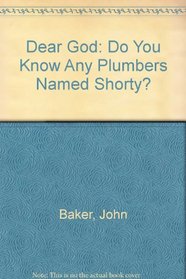 Dear God: Do You Know Any Plumbers Named Shorty?