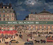 Michel Delacroix at 80, a Paris to Remember
