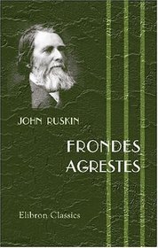 Frondes Agrestes: Readings in 'Modern Painters'