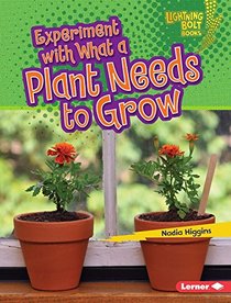 Experiment With What a Plant Needs to Grow (Lightning Bolt Books)