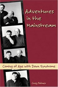 Adventures In The Mainstream: Coming Of Age With Down Syndrome