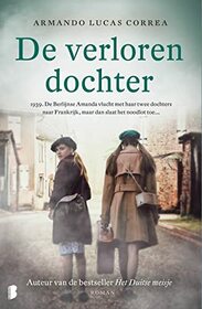 De verloren dochter: 1939. De Berlijnse Amanda vlucht met haar twee dochters naar Frankrijk, maar dan slaat het noodlot toe? (Dutch Edition)