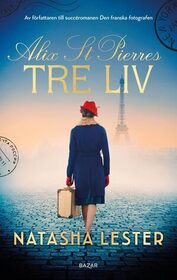 Alix St. Pierres tre liv (The Three Lives of Alix St Pierre) (Swedish Edition)