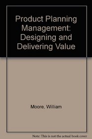 Product Planning Management: Designing and Delivering Value