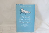 The Man Who Loved a Polar Bear and Other Psychotherapist's Tales (Psychology/self-help)