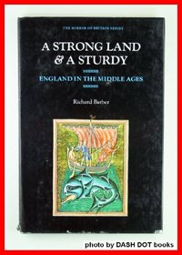 A Strong Land and a Sturdy: England in the Middle Ages (Mirror of Britain)