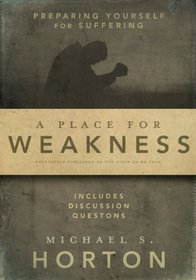 A Place for Weakness: Preparing Yourself for Suffering