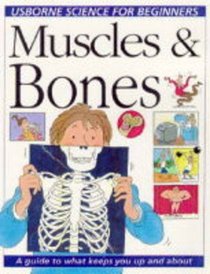 Understanding Your Muscles and Bones (Usborne Science for Beginners)