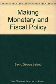 Making Monetary and Fiscal Policy