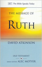 The Message of Ruth: Wings of Refuge (The Bible Speaks Today)
