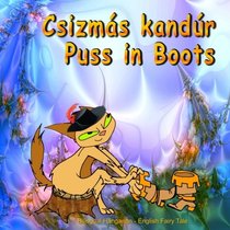 Csizms kandr. Puss in Boots. Bilingual Hungarian - English Fairy Tale: Dual Language Picture Book for Kids (Hungarian and English Edition) (Hungarian Edition)