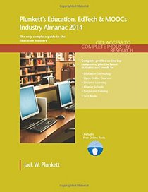 Plunkett's Education, Edtech & Moocs Industry Almanac 2014: Education, EdTech & MOOCs Industry Market Research, Statistics, Trends & Leading Companies