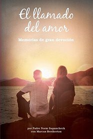 El llamado del amor: Memorias de gran devocin (Spanish Edition)