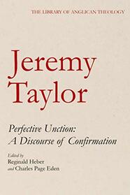 Perfective Unction: A Discourse of Confirmation (The Library of Anglican Theology)