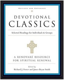 Devotional Classics: Revised Edition : Selected Readings for Individuals and Groups